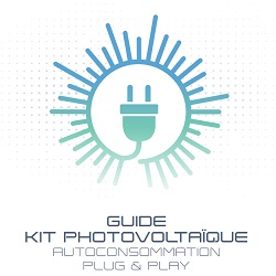 Guide kit photovoltaïque autoconsommation plug & play